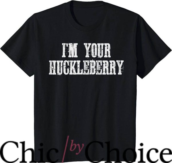 Im Your Huckleberry T-Shirt Western Quote Vintage Tee Movie