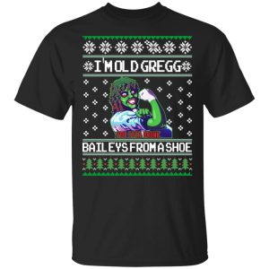 I’m old Gregg baileys from a shoe Christmas sweatshirt