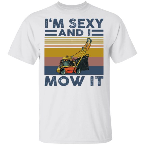 I’m sexy and I mow it vintage shirt