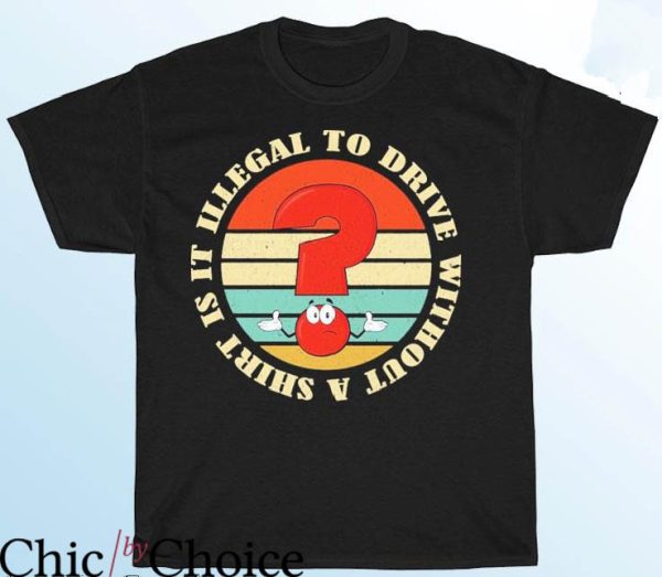 Is It Illegal To Drive Without A T-Shirt Retro