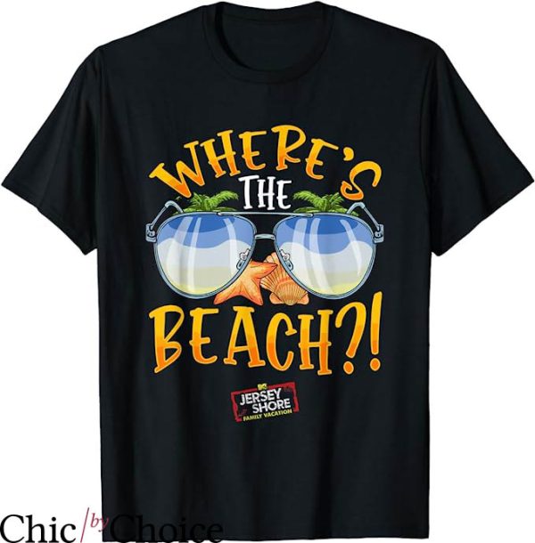 Jersey Shore T-Shirt Where’s The Beach T-Shirt Movie