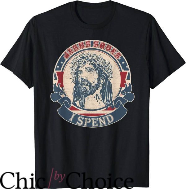 Jesus Saves I Spend T-Shirt Vintage