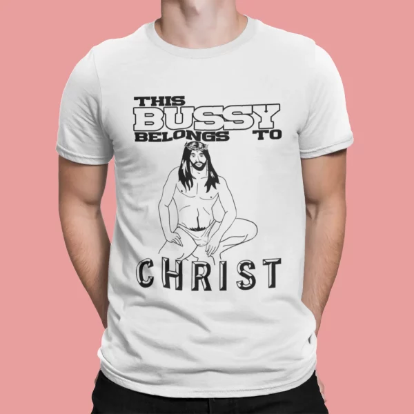 Jesus This Bussy Belongs To Christ Shirt