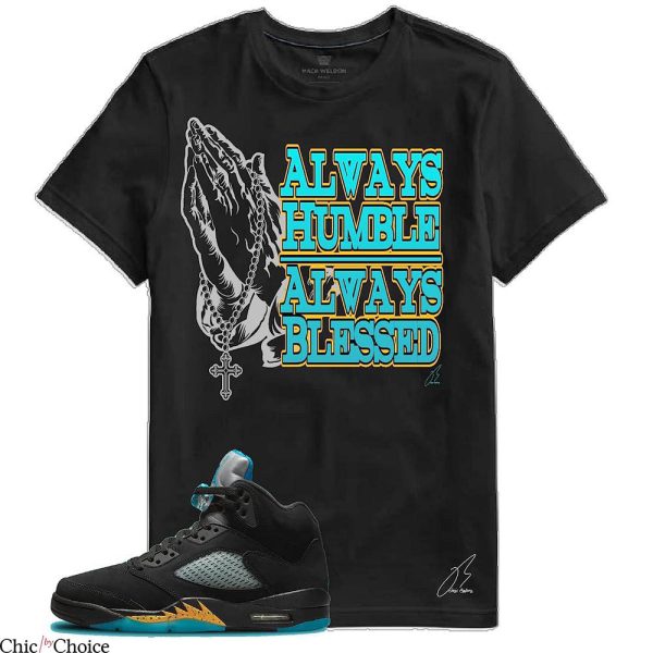 Jordan 5 Aqua T-Shirt Always Humbles Always Blessed Trending