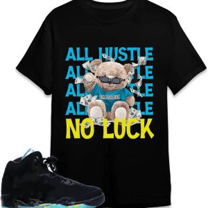 Jordan 5 Aqua T-Shirt Billionaire All Hustle No Luck Shirt