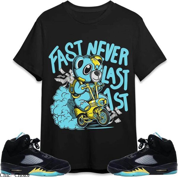 Jordan 5 Aqua T-Shirt Fast Never Last 1st Tee Trending