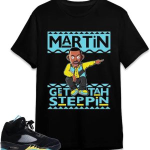 Jordan 5 Aqua T-Shirt Martin Get Tah Steppin Shirt Trending