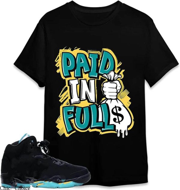 Jordan 5 Aqua T-Shirt Paid In Full T-Shirt Trending