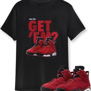 Jordan 6 T-Shirt Did You Get Them Matching Jordan 6