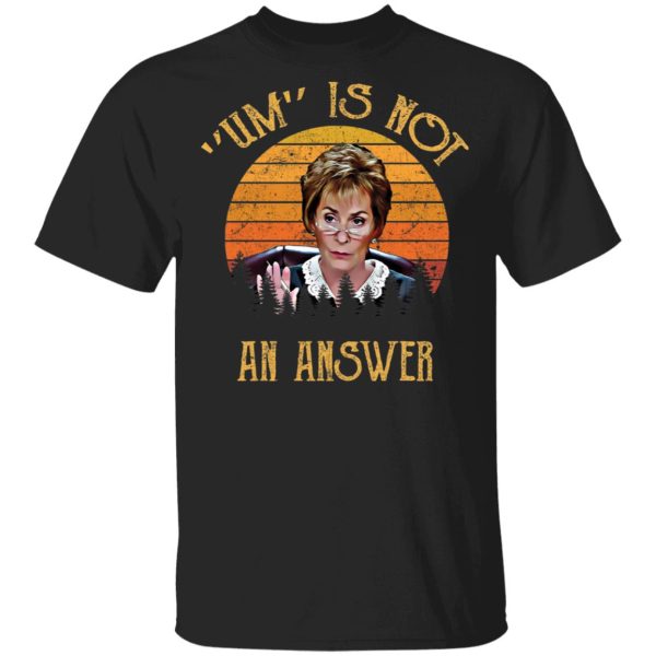 Judge Judy Um is not an answer vintage shirt