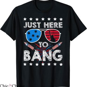Just Here To Bang T-shirt USA Flag Sunglasses T-shirt