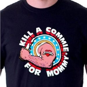 Kill A Commie For Mommy T-Shirt Love Mom