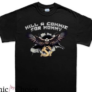 Kill A Commie For Mommy T-Shirt Trendy