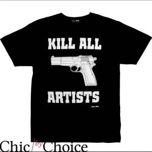 Kill All Artists T-Shirt Gung Kills Artists T-Shirt Movie