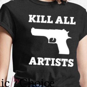 Kill All Artists T-Shirt School Criticism Artist Movie