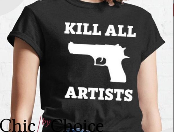 Kill All Artists T-Shirt School Criticism Artist Movie