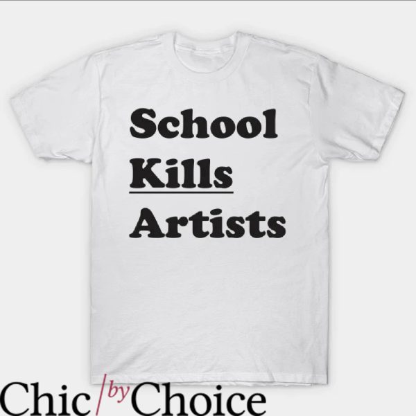 Kill All Artists T-Shirt School Kills Impression Shirt Movie