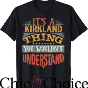 Kirkland Signature T-Shirt Its Kirkland U Wouldnt Understand