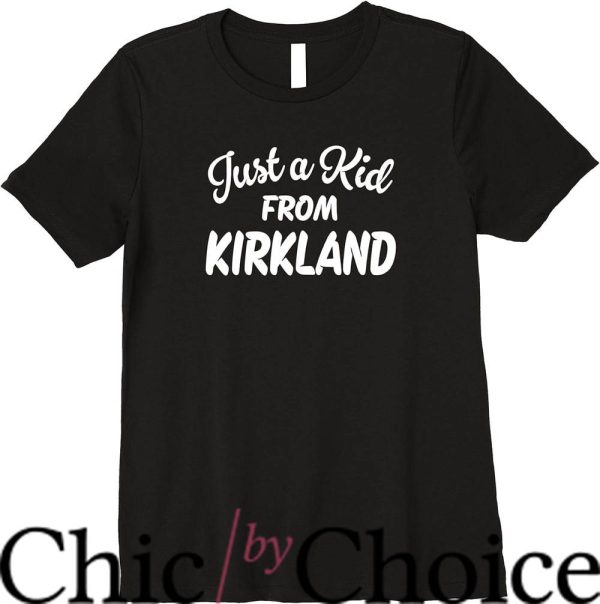 Kirkland Signature T-Shirt Just A Kid From Kirkland Trending