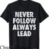 Lead Never Follow T-Shirt Blur Texting T-Shirt Trending