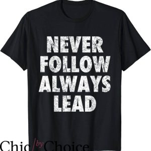 Lead Never Follow T-Shirt Blur Texting T-Shirt Trending