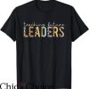 Lead Never Follow T-Shirt Teacher Future Leader Teacher Life