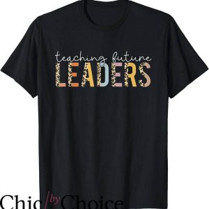 Lead Never Follow T-Shirt Teacher Future Leader Teacher Life