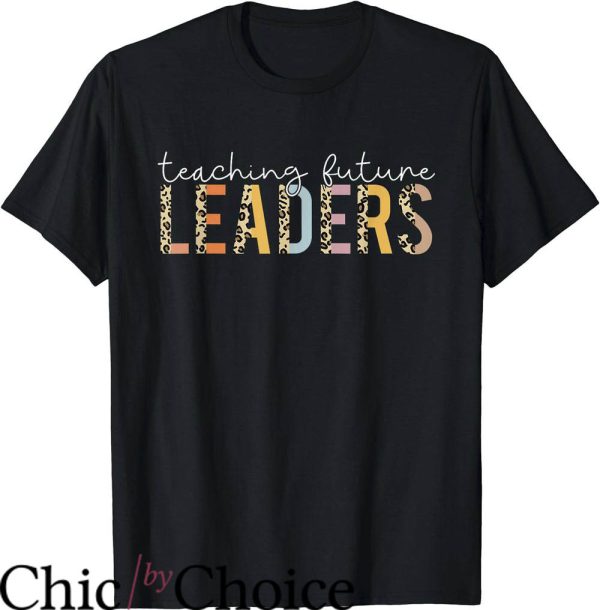 Lead Never Follow T-Shirt Teacher Future Leader Teacher Life