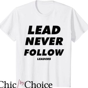 Lead Never Follow T-Shirt Trending