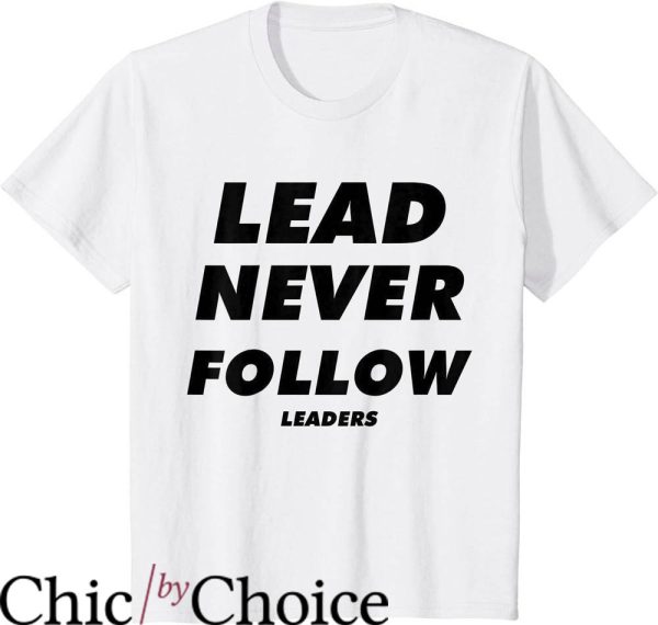 Lead Never Follow T-Shirt Trending