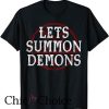 Lets Summon Demons T Shirt