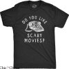 Let’s Watch Scary Movies T-Shirt Do You Like Scary Movie Tee