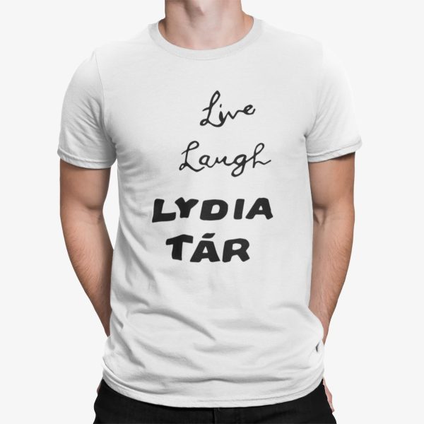 Live Laugh Lydia Tar Shirt