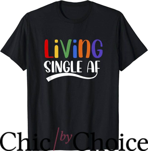 Living Single T-Shirt AF Dating T-Shirt Music