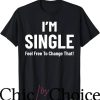 Living Single T-Shirt I’m Single Feel Free To Change Music