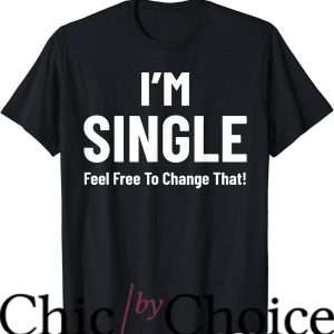 Living Single T-Shirt I’m Single Feel Free To Change Music