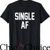 Living Single T-Shirt Single AF Funny Single Music
