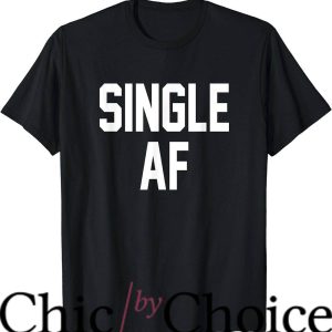 Living Single T-Shirt Single AF Funny Single Music