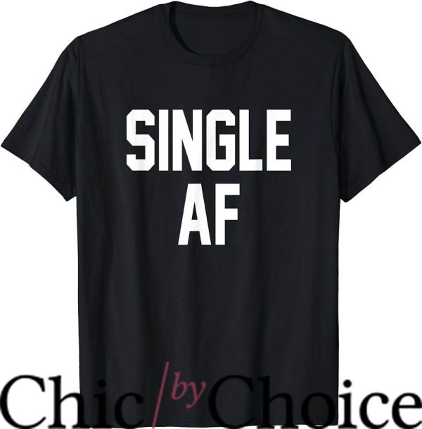 Living Single T-Shirt Single AF Funny Single Music