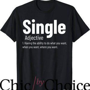 Living Single T-Shirt Single Adjective Definition Tee Music