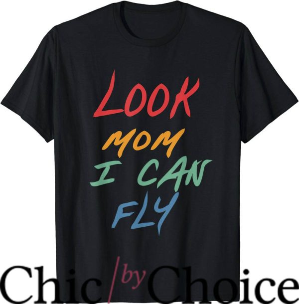 Look Mom I Can Fly T-Shirt Vintage Funny Appeal Gifts Tee