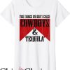 Los Sundays Tequila T-Shirt We Don’t Chase Cowboys Tequila