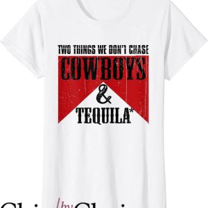Los Sundays Tequila T-Shirt We Don’t Chase Cowboys Tequila