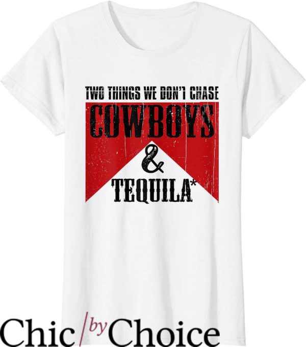 Los Sundays Tequila T-Shirt We Don’t Chase Cowboys Tequila