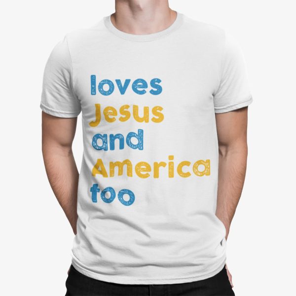 Loves Jesus And America Too Shirt