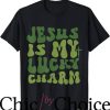 Lucky Charms T-Shirt Jesus Is My Lucky Charm Trending