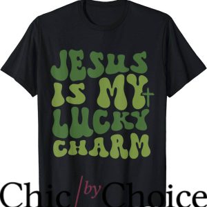 Lucky Charms T-Shirt Jesus Is My Lucky Charm Trending