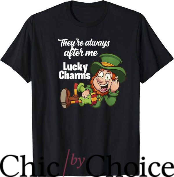 Lucky Charms T-Shirt They’re Always After Me T-Shirt