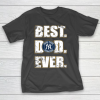 MLB New York Yankees Baseball Best Dad Ever Family Shirt T-Shirt