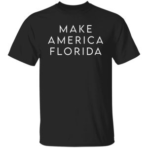 Make America Florida shirt